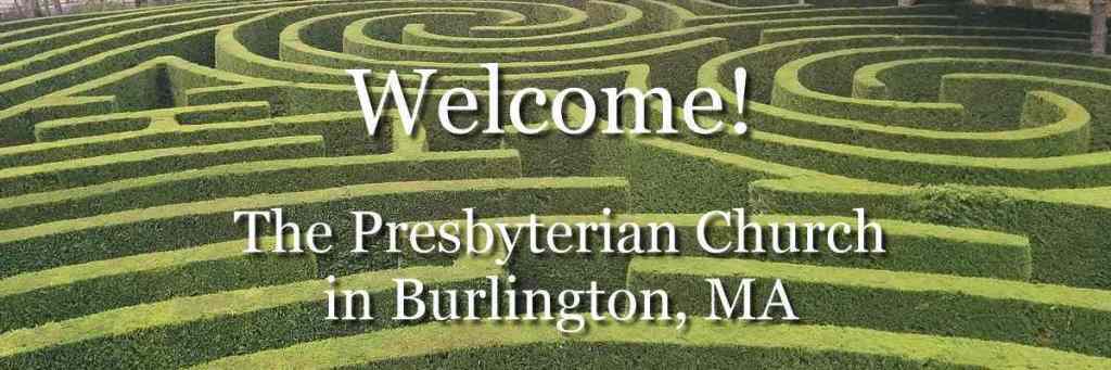 Green hedge labyrinth with text: Welcome! The Presbyterian Church in Burlington, MA